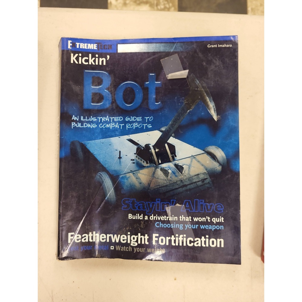 Wiley Extreme Tech Kickin' Bot Grant Imahara Combat Robots Book‎ Guide How To